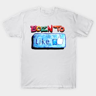 Born to like T-Shirt